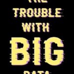 خرید و دانلود نسخه کامل کتاب The Trouble With Big Data: How Datafication Displaces Cultural Practices