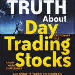 خرید و دانلود نسخه کامل کتاب The Truth About Day Trading Stocks: A Cautionary Tale About Hard Challenges and What It Takes To Succeed (Wiley Trading)