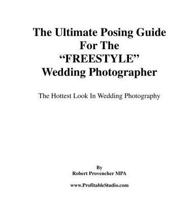 خرید و دانلود نسخه کامل کتاب The Ultimate Posing Guide For The FREESTYLE Wedding Photographer. The Hottest Look In Wedding Photography