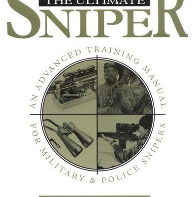 خرید و دانلود نسخه کامل کتاب The Ultimate Sniper: An Advanced Training Manual for Military and Police Snipers