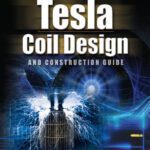 خرید و دانلود نسخه کامل کتاب The ULTIMATE Tesla Coil Design and Construction Guide
