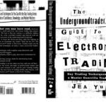 خرید و دانلود نسخه کامل کتاب The Undergroundtrader.com Guide to Electronic Trading: Day Trading Techniques of a Master Guerrilla Trader
