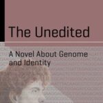 خرید و دانلود نسخه کامل کتاب The Unedited: A Novel About Genome And Identity