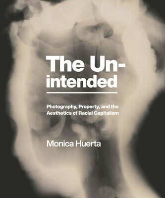 خرید و دانلود نسخه کامل کتاب The Unintended: Photography, Property, and the Aesthetics of Racial Capitalism