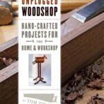 خرید و دانلود نسخه کامل کتاب The Unplugged Woodshop  Hand-Crafted Projects for the Home & Workshop