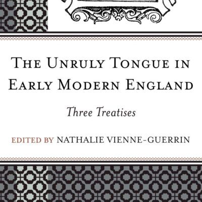 خرید و دانلود نسخه کامل کتاب The Unruly Tongue in Early Modern England: Three Treatises