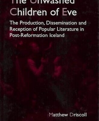 خرید و دانلود نسخه کامل کتاب The Unwashed Children of Eve: The Production, Dissemination and Reception of Popular Literature in Post-Reformation Iceland