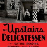 خرید و دانلود نسخه کامل کتاب The Upstairs Delicatessen: On Eating, Reading, Reading About Eating, and Eating While Reading