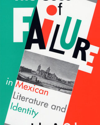 خرید و دانلود نسخه کامل کتاب The Uses of Failure in Mexican Literature and Identity
