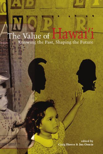 خرید و دانلود نسخه کامل کتاب The Value of Hawaii: Knowing the Past, Shaping the Future (A Biography Monograph)_68e4a3f52eab5.jpeg خرید و دانلود نسخه کامل کتاب The Value of Hawaii: Knowing the Past, Shaping the Future (A Biography Monograph)