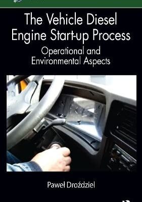 خرید و دانلود نسخه کامل کتاب The Vehicle Diesel Engine Start-up Process: Operational and Environmental Aspects