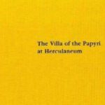 خرید و دانلود نسخه کامل کتاب The Villa of the Papyri at Herculaneum: Archaeology, Reception, and Digital Reconstruction (Sozomena Studies in the Recovery of Ancient Texts – Vol. 1)