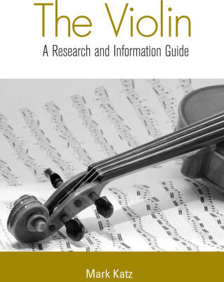 خرید و دانلود نسخه کامل کتاب The Violin: A Research and Information Guide (Music Research and Information Guides)