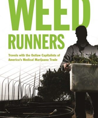 خرید و دانلود نسخه کامل کتاب The Weed Runners: Travels with the Outlaw Capitalists of America’s Medical Marijuana Trade