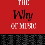 خرید و دانلود نسخه کامل کتاب The Why of Music :  Dialogues in an Unexplored Region of Appreciation