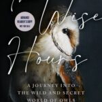 خرید و دانلود نسخه کامل کتاب The Wise Hours: A Journey Into the Wild and Secret World of Owls
