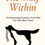 خرید و دانلود نسخه کامل کتاب The Wolf Within: The Astonishing Evolution of the Wolf into Man’s Best Friend