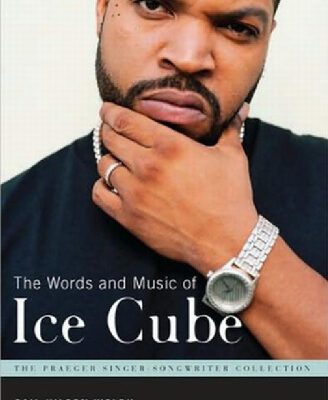 خرید و دانلود نسخه کامل کتاب The Words and Music of Ice Cube (The Praeger Singer-Songwriter Collection)