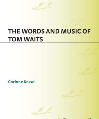 خرید و دانلود نسخه کامل کتاب The Words and Music of Tom Waits (The Praeger Singer-Songwriter Collection)