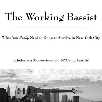 خرید و دانلود نسخه کامل کتاب The Working Bassist, What You Really Need to Know to Survive in New York City