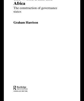 خرید و دانلود نسخه کامل کتاب The World Bank and Africa: The Construction of Governance States (Routledge Advances in International Political Economy)