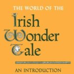خرید و دانلود نسخه کامل کتاب The World of the Irish Wonder Tale: An Introduction to the Study of Fairy Tales