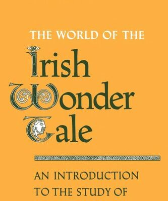 خرید و دانلود نسخه کامل کتاب The World of the Irish Wonder Tale: An Introduction to the Study of Fairy Tales