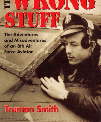خرید و دانلود نسخه کامل کتاب The Wrong Stuff : The Adventures and Misadventures of an 8th Air Force Aviator