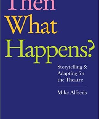 خرید و دانلود نسخه کامل کتاب Then What Happens?: Storytelling and Adapting for the Theatre –  +  pdf