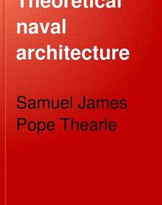 خرید و دانلود نسخه کامل کتاب Theoretical naval architecture: a treatise on the calculations involved in naval design