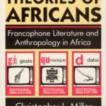 خرید و دانلود نسخه کامل کتاب Theories of Africans: Francophone Literature and Anthropology in Africa