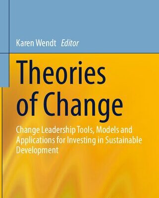 خرید و دانلود نسخه کامل کتاب Theories of Change: Change Leadership Tools, Models and Applications for Investing in Sustainable Development