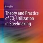 خرید و دانلود نسخه کامل کتاب Theory and Practice of CO2 Utilization in Steelmaking