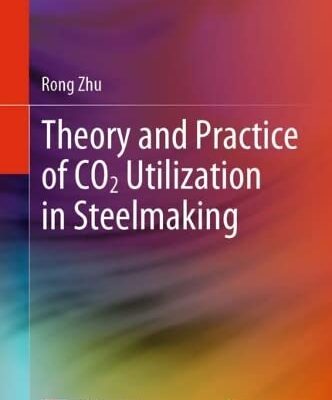خرید و دانلود نسخه کامل کتاب Theory and Practice of CO2 Utilization in Steelmaking