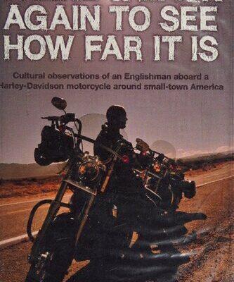 خرید و دانلود نسخه کامل کتاب There & Back Again to See How Far It Is: Cultural Observations of an Englishman Aboard a Harley-Davidson Motorcycle Around Small-Town America