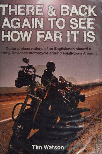 خرید و دانلود نسخه کامل کتاب There & Back Again to See How Far It Is: Cultural Observations of an Englishman Aboard a Harley-Davidson Motorcycle Around Small-Town America_68fbb57c65e36.jpeg خرید و دانلود نسخه کامل کتاب There & Back Again to See How Far It Is: Cultural Observations of an Englishman Aboard a Harley-Davidson Motorcycle Around Small-Town America