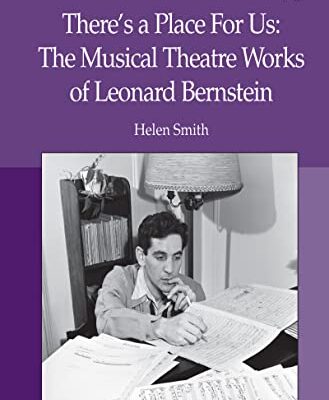 خرید و دانلود نسخه کامل کتاب There’s a Place For Us: The Musical Theatre Works of Leonard Bernstein