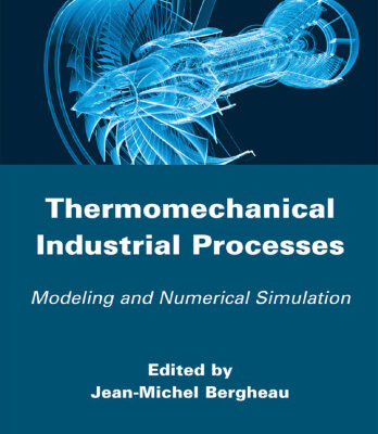 خرید و دانلود نسخه کامل کتاب Thermo-Mechanical Industrial Processes: Modeling and Numerical Simulation
