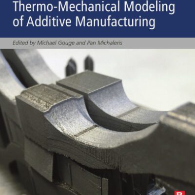 خرید و دانلود نسخه کامل کتاب Thermo-Mechanical Modeling of Additive Manufacturing