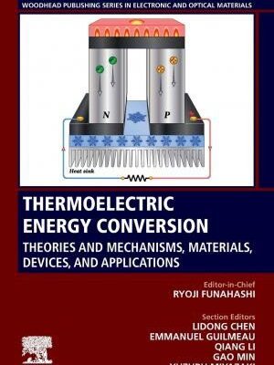 خرید و دانلود نسخه کامل کتاب Thermoelectric Energy Conversion: Theories and Mechanisms, Materials, Devices, and Applications