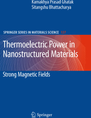 خرید و دانلود نسخه کامل کتاب Thermoelectric Power in Nanostructured Materials: Strong Magnetic Fields (Springer Series in Materials Science)