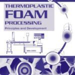 خرید و دانلود نسخه کامل کتاب Thermoplastic foam processing : principles and development