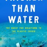 خرید و دانلود نسخه کامل کتاب Thicker Than Water: The Quest for Solutions to the Plastic Crisis
