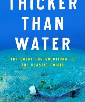 خرید و دانلود نسخه کامل کتاب Thicker Than Water: The Quest for Solutions to the Plastic Crisis