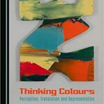 خرید و دانلود نسخه کامل کتاب Thinking Colours:  Perception, Translation and Representation