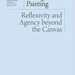 خرید و دانلود نسخه کامل کتاب Thinking through Painting:  Reflexivity and Agency beyond the Canvas