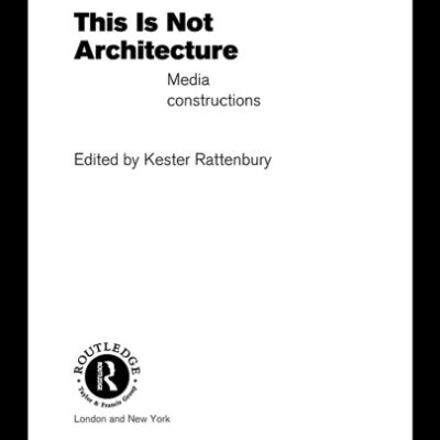 خرید و دانلود نسخه کامل کتاب This is Not Architecture: Media Constructions