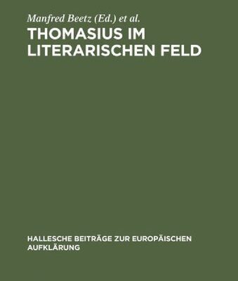 خرید و دانلود نسخه کامل کتاب Thomasius Im Literarischen Feld: Neue Beiträge Zur Erforschung Seines Werkes Im Historischen Kontext