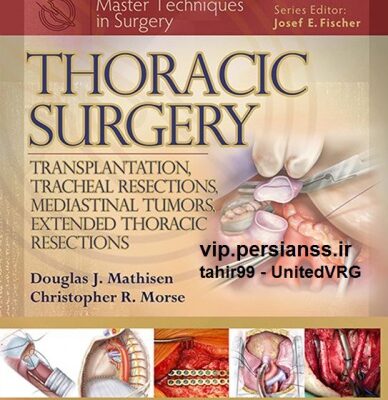 خرید و دانلود نسخه کامل کتاب Thoracic Surgery: Transplantation, Tracheal Resections, Mediastinal Tumors, Extended Thoracic Resections