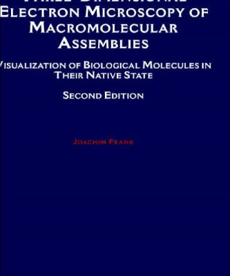 خرید و دانلود نسخه کامل کتاب Three-Dimensional Electron Microscopy of Macromolecular Assemblies Visualization of Biological Mo